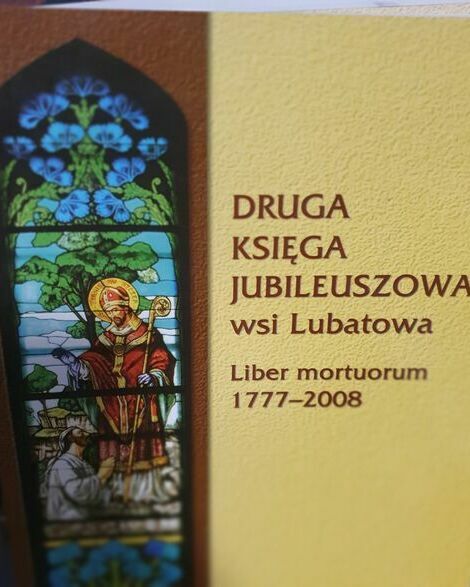 II KSIĘGA JUBILEUSZOWA WSI LUBATOWA LIBER MORTUORUM 1777-2008